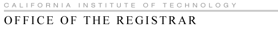 Office of the Registrar - California Institute of Technology